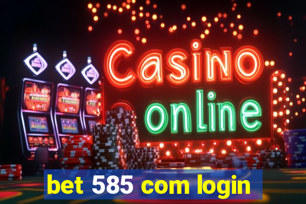 bet 585 com login